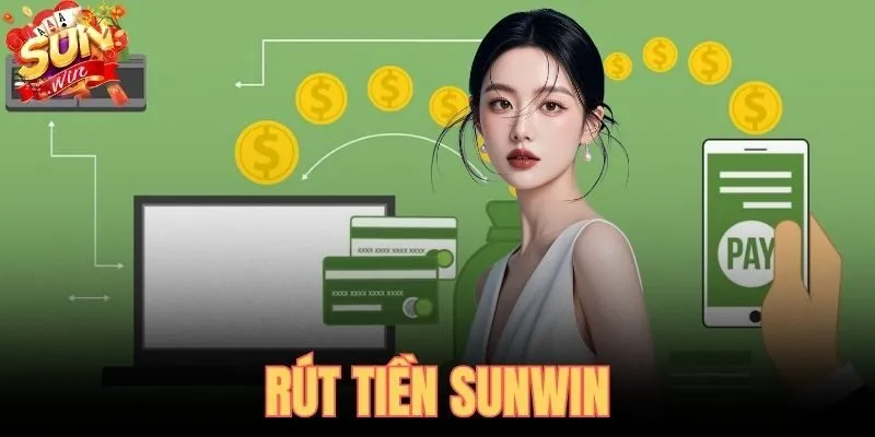 Rút Tiền Sunwin - Tỷ Lệ 1:1 Không Phí Về Ngay Dưới 5 Phút